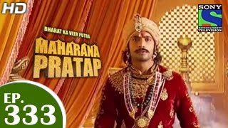 Bharat Ka Veer Putra Maharana Pratap  महाराणा प्रताप  Episode 333  18th December 2014 [upl. by Synned]