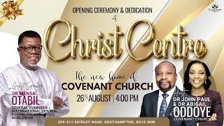 Opening Ceremony of Christ Centre  Covenant Church UK  26082023 [upl. by Eboh115]