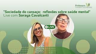 Live Sociedade do Cansaço Reflexões Sobre Saúde Mental  Com Soraya Cavalcanti [upl. by Utta]