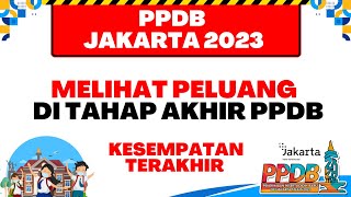 PPDB JAKARTA 2023  MELIHAT PELUANG DI TAHAP AKHIR PPDB 2023 [upl. by Knudson]