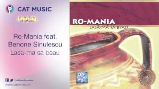 RoMania feat Benone Sinulescu  Lasama sa beau [upl. by Nerrad261]