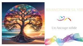 Harmoniser sa vie  🌎 Un Ancrage Solide [upl. by Wilie]