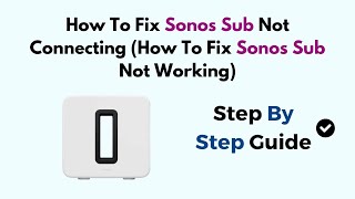 How To Fix Sonos Sub Not Connecting How To Fix Sonos Sub Not Working [upl. by Almire]