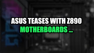 ASUS TEASES WITH NEW NEXT GEN Z890 MOTHERBOARDS  TECH NEWS  2024 [upl. by Ellord]