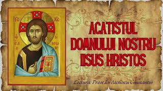 Acatistul Domnului nostru Iisus Hristos [upl. by Koo]