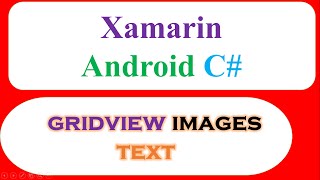 C Xamarin Android GridView Ep02  Custom  With Images and Text BaseAdapter [upl. by Stempson914]