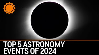 Top 5 Astronomy Events of 2024 [upl. by Taryne240]