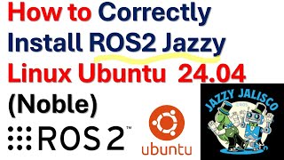 How to Correctly Install ROS2 Jazzy Jalisco in Linux Ubuntu 2404 Noble  ROS2 Tutorial [upl. by Althee]