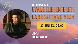 EVANGELIESENTERETS LANDSSTEVNE 2024 KONSERT LEWI BERGRUD [upl. by Waugh855]