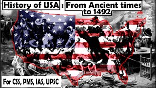 History of USA from Ancient times to 1492  CSS PMS PCS UPSC Bilal Concepts  in URDUHINDI [upl. by Aelyak739]