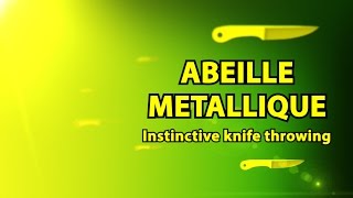 Abeille métallique  Instinctive knife throwing  CHANNEL TRAILER 2015 [upl. by Latsryc]