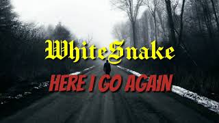 WHITE SNAKE  HERE I GO AGAINLyrics [upl. by Nipahc176]