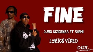 Juno KizigenzaFINEFtShemiOfficialLyricsVideo [upl. by Ahseinad396]