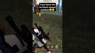 Crazy gamer bhi আমার ম্যাচে। তাকে ফ্রেন্ড রিকোয়েস্ট পাঠাইলাম।CrazyXYZ freefire viral shorts [upl. by Gildea]