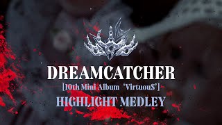 Dreamcatcher드림캐쳐 10th Mini Album VirtuouS Highlight Medley [upl. by Punke]