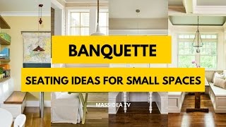 30 Awesome Banquette Seating Ideas for Small Spaces 2017 [upl. by Dolloff797]