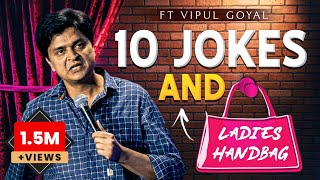 10 JOKES amp LADIES HANDBAG  VIPUL GOYAL STANDUP COMEDY [upl. by Georgena]