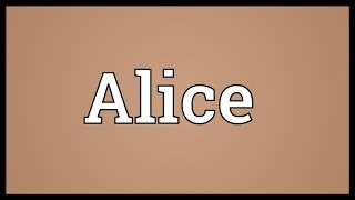 Alice Meaning [upl. by Econah]