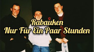 Rabauken  Nur Für Ein Paar Stunden Sub Español [upl. by Ahsiri659]