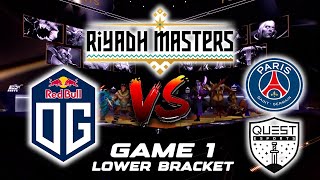 OG VS PSG QUEST GAME 1 RIYADH MASTERS  PLAYOFFS  LOWER BRACKET [upl. by Zetram686]