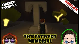 Roblox  Lumber Tycoon 2  Ticktatwerts memorial [upl. by Annahpos90]