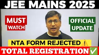 NTA Update✅ Total Registration amp Form Rejected⚠️ JEE Mains 2025Total Registration for JEE Main 2025 [upl. by Hew]