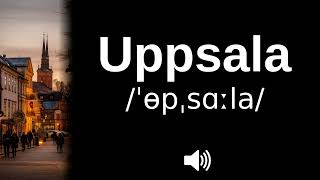 🇸🇪 How to pronounce Uppsala [upl. by Eiramnerual]