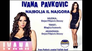 Ivana Pavkovic  Najbolja il najgora  Audio 2011 [upl. by Eneleahs]