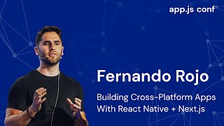 Building CrossPlatform Apps with React Native  Nextjs  Fernando Rojo  Appjs Conf 2022 [upl. by Aicak332]