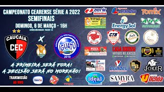 CAUCAIA x IGUATU  SEMIFINAIS  IDA  Campeonato Cearense Série A 2022 [upl. by O'Gowan]