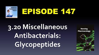 Ep 147 OER 320 Miscellaneous Antibacterials Glycopeptides  Nursing Pharmacology [upl. by Enelec]