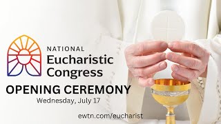 LIVE 2024 National Eucharistic Congress  Opening Ceremony  July 17 2024 [upl. by Aidam]