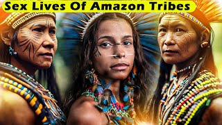 Super Nasty SEX Lives of Amazon Tribes [upl. by Lona626]