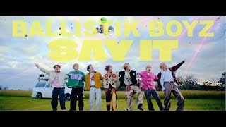 【Music Video】SAY IT  BALLISTIK BOYZ from EXILE TRIBE [upl. by Ailisec854]