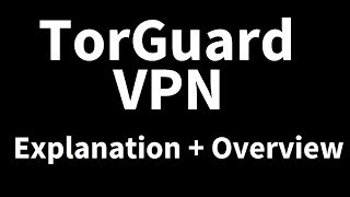 TorGuard VPN Explanation and Overview [upl. by Romona]