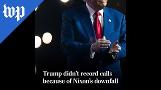 Trump didn’t record calls because of Nixon’s downfall [upl. by Romelle]