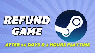 How To Refund Game After 14 Days amp 2 Hours Playtime  Steam Full Guide [upl. by Ariamat554]