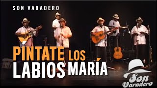 Píntate los LABIOS María  Son Varadero  Música Cubana en Vivo [upl. by Schriever573]