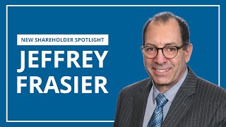 Jeffrey Frasier  New Shareholder Spotlight [upl. by Thurstan]