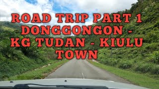 ROAD TRIP PART 1  DONGGONGON  KG TUDAN KIULU  KIULU TOWN [upl. by Isak207]