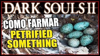 DARK SOULS 2  COMO FARMAR quotPETRIFIED SOMETHINGquot [upl. by Sergeant]