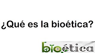 ¿Qué es la bioética [upl. by Hoopen]