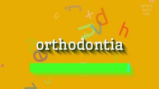 How to say quotorthodontiaquot High Quality Voices [upl. by Styles]