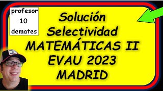 Solución examen selectividad Madrid 2023 Matemáticas II Ejercicios resueltos EVAU [upl. by Dnalra]