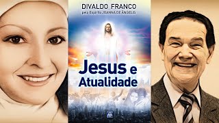 JESUS E ATUALIDADE Série Psicológica  Por Joanna de Ângelis e Divaldo Franco [upl. by Fin687]