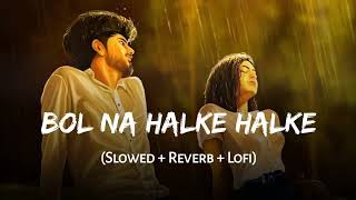 Bol na halke halke lofisong​ trending​ subscribe​ viralvideos​ SlowedReverb💕💞💞 [upl. by Goodard36]