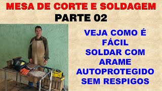 MESA DE CORTE E SOLDA PARTE 02  soldando com arame autoprotegido e KAB 140 TRISOLDA [upl. by Bartley]