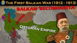 The First Balkan War  Explained in 10 minutes [upl. by Noir908]