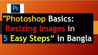 quotPhotoshop Basics Resizing Images in 5 Easy Stepsquot [upl. by Klara705]