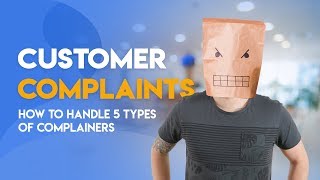 Customer Complaints  Handling 5 Types of Complainers [upl. by Nnep543]